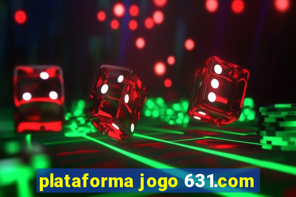 plataforma jogo 631.com